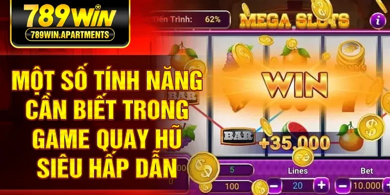 Một số tính năng cần biết trong game quay hũ siêu hấp dẫn